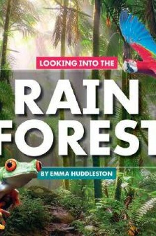 Cover of Looking Into the Rain Forest