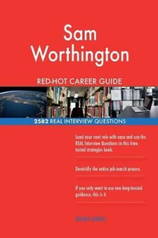 Cover of Sam Worthington RED-HOT Career Guide; 2582 REAL Interview Questions