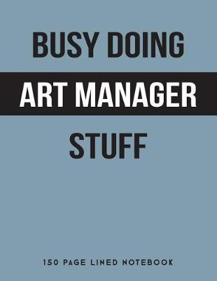 Book cover for Busy Doing Art Manager Stuff
