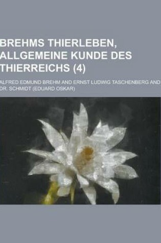 Cover of Brehms Thierleben, Allgemeine Kunde Des Thierreichs (4 )