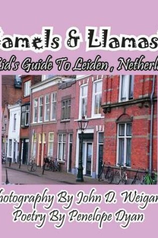 Cover of Camels & Llamas? A Kid's Guide To Leiden, Netherlands