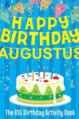 Cover of Happy Birthday Augustus - The Big Birthday Activity Book