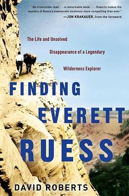 Book cover for Finding Everett Ruess: The Life and Unsolved Disappearance of a Legendary Wilderness Explorer