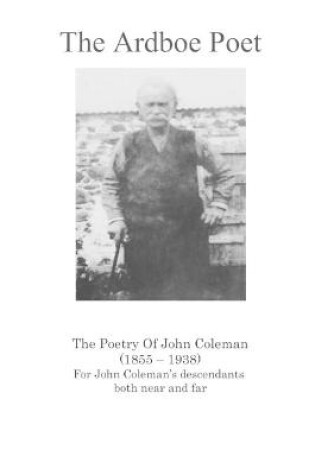 Cover of The Ardboe Poet: The Poetry Of John Coleman (1855 - 1938)