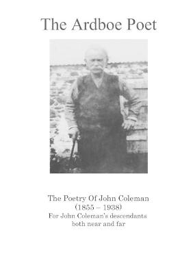 Book cover for The Ardboe Poet: The Poetry Of John Coleman (1855 - 1938)