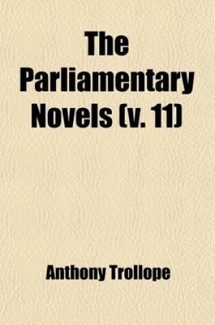 Cover of The Parliamentary Novels (Volume 11)