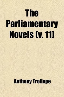 Book cover for The Parliamentary Novels (Volume 11)