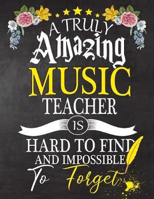 Book cover for A Truly Amazing Music Teacher Is Hard To Find And impossible To Forget