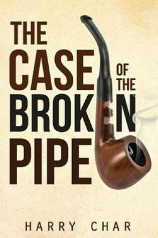 Cover of The Case of the Broken Pipe
