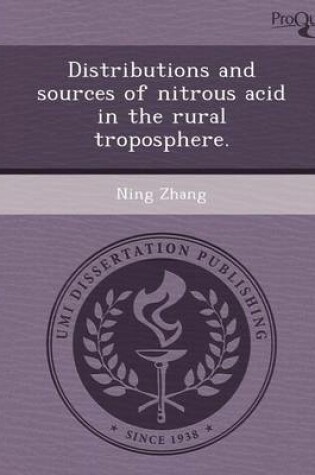 Cover of Distributions and Sources of Nitrous Acid in the Rural Troposphere