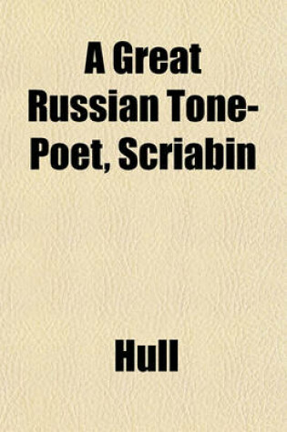 Cover of A Great Russian Tone-Poet, Scriabin