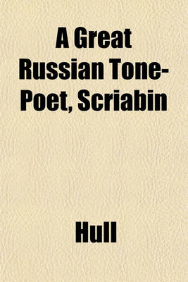 Book cover for A Great Russian Tone-Poet, Scriabin