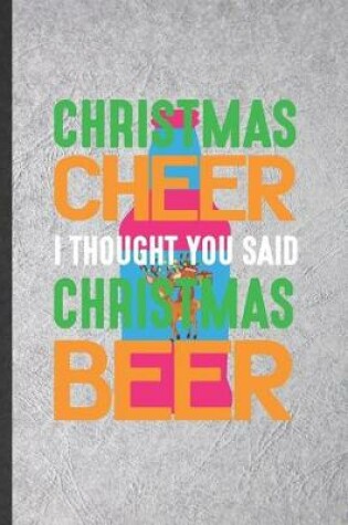 Cover of Christmas Cheer I Thought You Said Christmas Beer