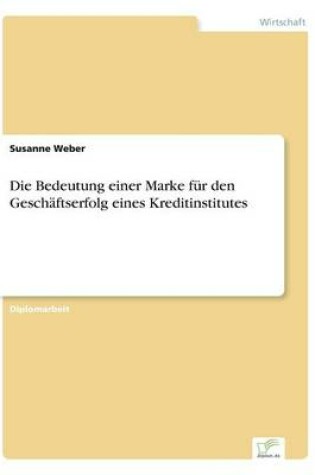 Cover of Die Bedeutung einer Marke für den Geschäftserfolg eines Kreditinstitutes