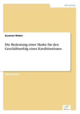 Book cover for Die Bedeutung einer Marke für den Geschäftserfolg eines Kreditinstitutes