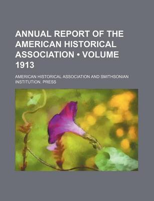 Book cover for Annual Report of the American Historical Association (Volume 1913)