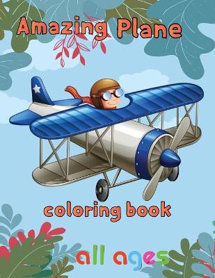 Book cover for Amazing Plane Coloring Book all ages