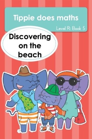 Cover of Tippie does maths (Level R Book 5): Discovering on the beach