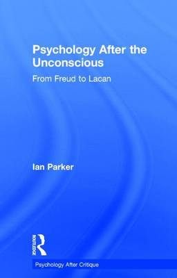 Book cover for Psychology After the Unconscious: From Freud to Lacan