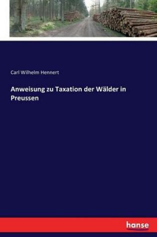 Cover of Anweisung zu Taxation der Walder in Preussen