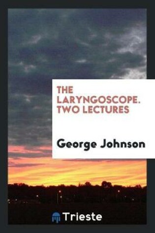 Cover of The Laryngoscope. Two Lectures