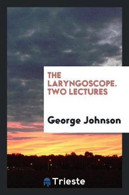 Book cover for The Laryngoscope. Two Lectures