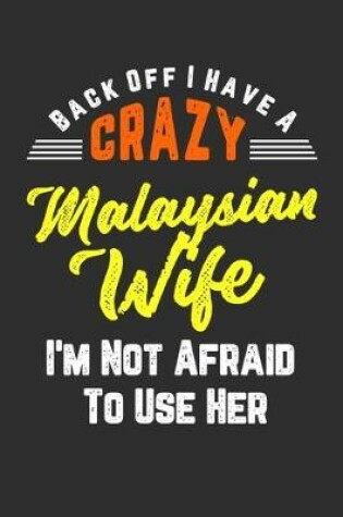 Cover of Back Off I Have A Crazy Malaysian Wife I'm Not Afraid To Use Her