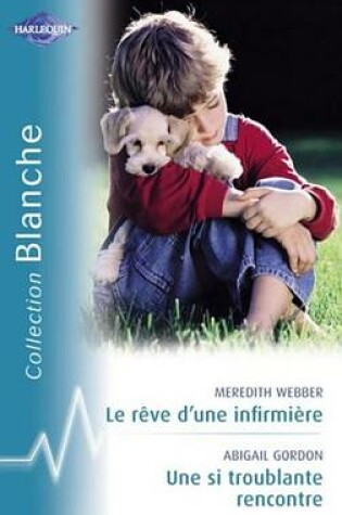 Cover of Le Reve D'Une Infirmiere - Une Si Troublante Rencontre (Harlequin Blanche)