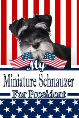 Book cover for My Miniature Schnauzer for President