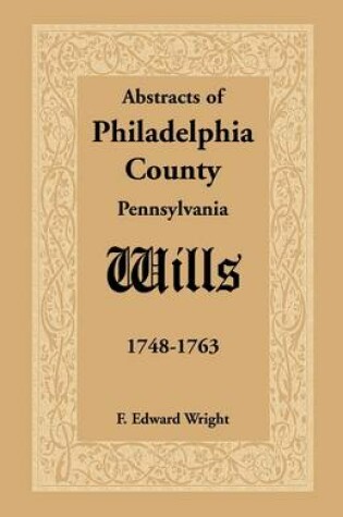 Cover of Abstracts of Philadelphia County [Pennsylvania] Wills, 1748-1763