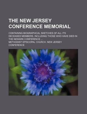 Book cover for The New Jersey Conference Memorial; Containing Biographical Sketches of All Its Deceased Members, Including Those Who Have Died in the Newark Conference