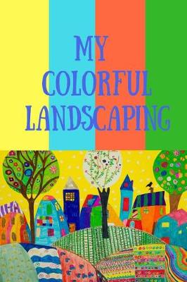 Book cover for My Colorful Landscaping