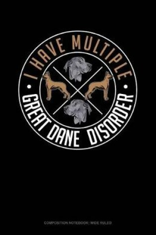 Cover of I Have Multiple Great Dane Disorder