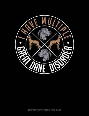 Book cover for I Have Multiple Great Dane Disorder