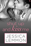 Book cover for Shut Up and Kiss Me