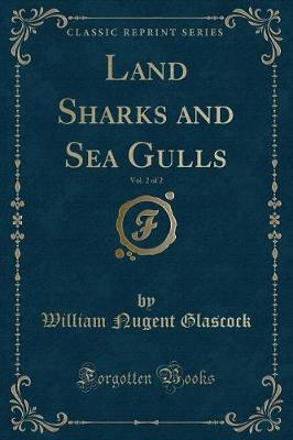 Book cover for Land Sharks and Sea Gulls, Vol. 2 of 2 (Classic Reprint)