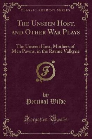 Cover of The Unseen Host, and Other War Plays