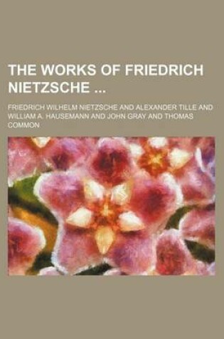 Cover of The Works of Friedrich Nietzsche