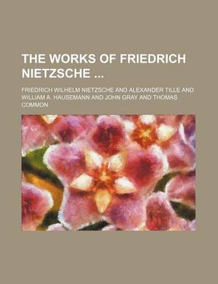 Book cover for The Works of Friedrich Nietzsche