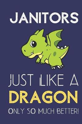 Book cover for Janitors Just Like a Dragon Only So Much Better