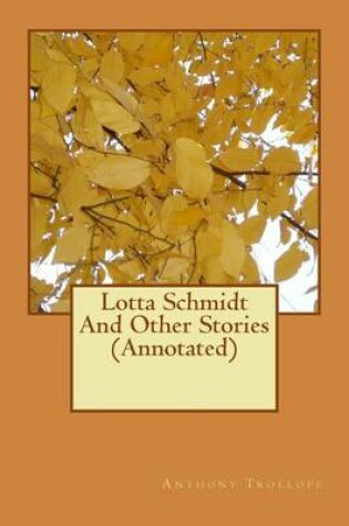 Cover of Lotta Schmidt and Other Stories (Annotated)