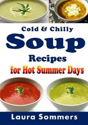 Book cover for Cold and Chilly Soup Recipes for Hot Summer Days