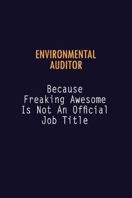 Book cover for Environmental Auditor Because Freaking Awesome is not An Official Job Title