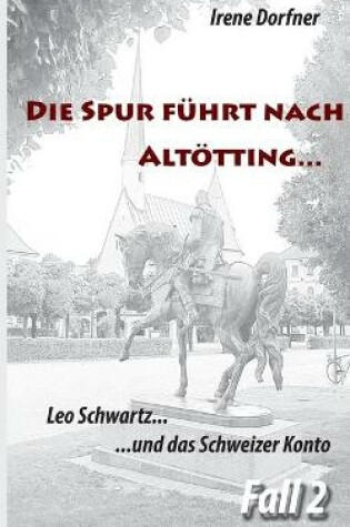 Cover of Die Spur führt nach Altötting ...