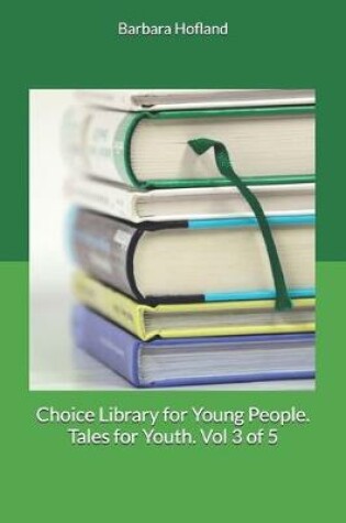 Cover of Choice Library for Young People. Tales for Youth. Vol 3 of 5