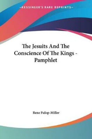 Cover of The Jesuits And The Conscience Of The Kings - Pamphlet