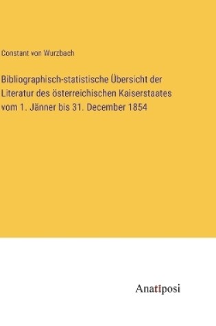 Cover of Bibliographisch-statistische Übersicht der Literatur des österreichischen Kaiserstaates vom 1. Jänner bis 31. December 1854