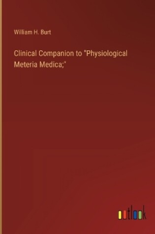 Cover of Clinical Companion to "Physiological Meteria Medica;"