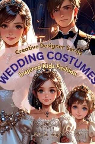 Cover of WEDDING COSTUMES Inspired Kids Fashion