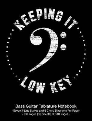 Book cover for Keeping It Low Key Bass Guitar Tablature Manuscript Notebook